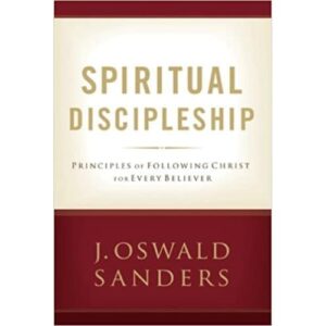 Spiritual Discipleship: Principles of Following Christ for Every Believer