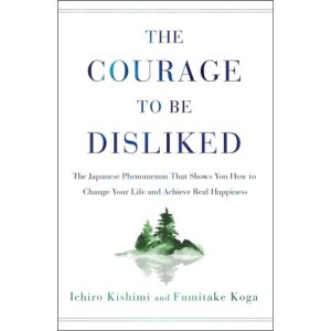 The Courage to Be Disliked