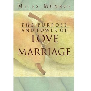 The Purpose And Power Of Love And Marriage